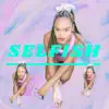 Selfish - Single album lyrics, reviews, download