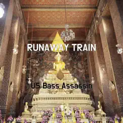 Runaway Train - Single by US Bass Assassin album reviews, ratings, credits
