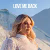 Love Me Back - Single album lyrics, reviews, download