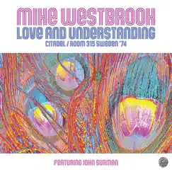 Love and Understanding: Citadel / Room 315 Sweden '74 (feat. John Surman) [Live] by Mike Westbrook album reviews, ratings, credits