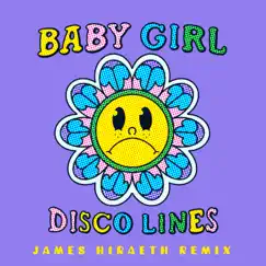 Baby Girl (James Hiraeth Remix) - Single by Disco Lines album reviews, ratings, credits