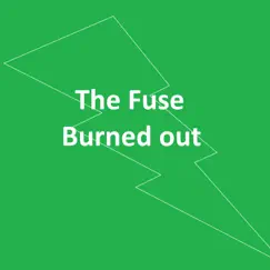 The Fuse Burned Out Song Lyrics