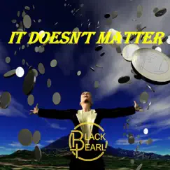 It Doesn't Matter - Single by Black Pearl album reviews, ratings, credits