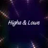 Highs & Lows - Single album lyrics, reviews, download