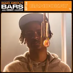 Mad About Bars - S6 - E18 - Single by Bandokay, Kenny Allstar & Mixtape Madness album reviews, ratings, credits