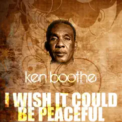 I Wish It Could Be Peaceful - Single by Ken Boothe album reviews, ratings, credits