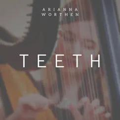 Teeth (Harp Instrumental) - Single by Arianna Worthen album reviews, ratings, credits