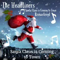 Santa Claus Is Coming to Town (Remastered 2022) - Single by The Headliners album reviews, ratings, credits