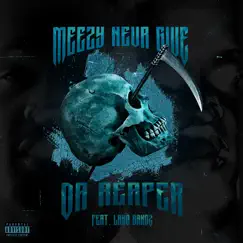 Da Reaper (feat. Lano Bandz) - Single by Meezy Neva Give album reviews, ratings, credits