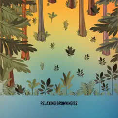 Relaxing Brown Noise with Soothing Nature Sounds from the Forest, Loopable by Birds Songs Lullabies, Elements of Nature & Granular Brown Noise album reviews, ratings, credits