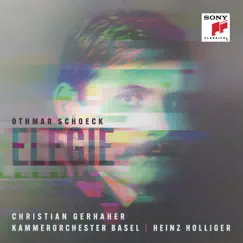 Schoeck: Elegie, Op. 36 by Christian Gerhaher, Heinz Holliger & Kammerorchester Basel album reviews, ratings, credits