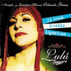Al gran pueblo argentino... Lulú by Lulú Tanguera album reviews, ratings, credits