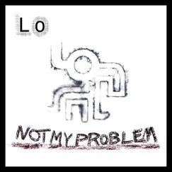 Not My Problem 2022 - Single by Lo album reviews, ratings, credits
