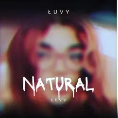 NATURAL - Single by ŁuVy album reviews, ratings, credits