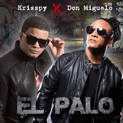 El Palo - Single by Krisspy & Don Miguelo album reviews, ratings, credits