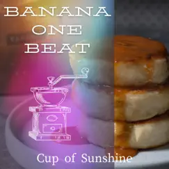 Cup of Sunshine by Banana One Beat album reviews, ratings, credits