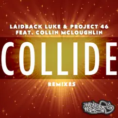 Collide (The Remixes) [feat. Collin McLoughlin] - EP by Laidback Luke & Project 46 album reviews, ratings, credits