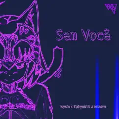 Sem Você (feat. ilykyoshil) Song Lyrics