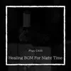 Healing BGM For Night Time album lyrics, reviews, download