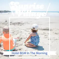 Hotel BGM In the Morning by Sunrise Village album reviews, ratings, credits