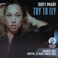 Try to Fly (feat. Digital, Nookie & Mad Vibes) - Single by Sofi Mari album reviews, ratings, credits