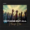Nothing But All (Live) - EP album lyrics, reviews, download