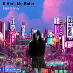 It Ain't Me Babe - Single by Rosie Langley album reviews, ratings, credits