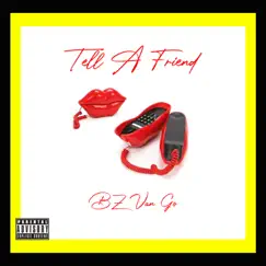 Tell a Friend - Single by Bz Van Go album reviews, ratings, credits