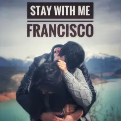 Stay With Me - Single by Francisco album reviews, ratings, credits