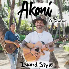 Island Style - Single (feat. John Cruz) - Single by Akoni album reviews, ratings, credits