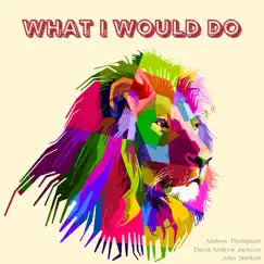 What I Would Do - Single by Andrew Thompson album reviews, ratings, credits