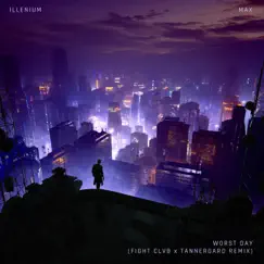 Worst Day (FIGHT CLVB x Tannergard Remix) - Single by ILLENIUM & MAX album reviews, ratings, credits
