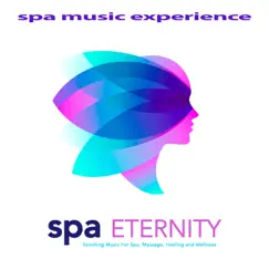 Spa Eternity: Soothing Music For Spa, Massage, Healing and Wellness by Spa Music Experience album reviews, ratings, credits