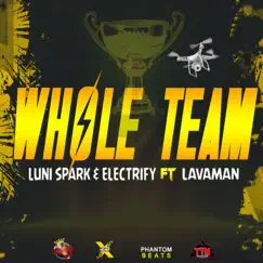 Whole Team (feat. Lavaman) - Single by Luni Spark & Electrify album reviews, ratings, credits