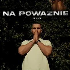 Na Poważnie - Single by Zaki album reviews, ratings, credits