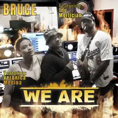 We Are - Single (feat. Veronica Medina & The Mortician) - Single by Bruce album reviews, ratings, credits