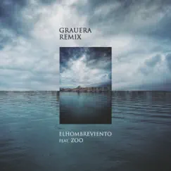 Grauera Remix (feat. ZOO) - Single by El Hombre Viento album reviews, ratings, credits