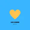 Luv U More - Single album lyrics, reviews, download