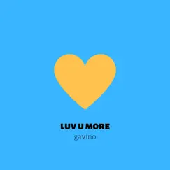 Luv U More - Single by Gavino album reviews, ratings, credits