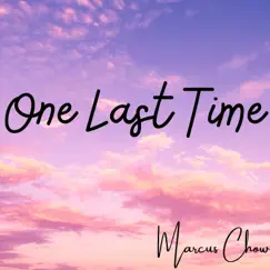 One Last Time - Single by Marcus Chow album reviews, ratings, credits