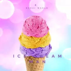 Ice Cream Man - Single by Merci World album reviews, ratings, credits