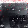 Ha Ha Ha (Real Funny) - Single album lyrics, reviews, download