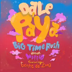 Dale Pa' Ya (feat. Gente de Zona) - Single by Big Time Rush & Maffio album reviews, ratings, credits