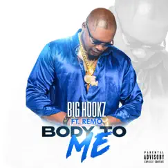 Body To Me (feat. Remo) - Single by Big Hookz album reviews, ratings, credits