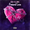 Pretend Love - Single album lyrics, reviews, download