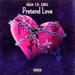 Pretend Love - Single by MGM Lil Greg album reviews, ratings, credits