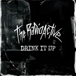 Drink It Up - Single by The Radioactive album reviews, ratings, credits