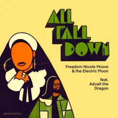 All Fall Down (feat. Advait the Dragon) - Single by Freedom Nicole Moore and the Electric Moon album reviews, ratings, credits