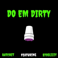 Do Em Dirty (feat. 870Glizzy) Song Lyrics