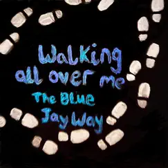 Walking All Over Me - Single by The Blue Jay Way album reviews, ratings, credits